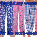 PJ's | Laying out my wardrobe; for the work-week | image tagged in pj's | made w/ Imgflip meme maker