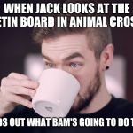surprised jack | WHEN JACK LOOKS AT THE BULLETIN BOARD IN ANIMAL CROSSING; AND FINDS OUT WHAT BAM'S GOING TO DO TO SHARI | image tagged in surprised jack | made w/ Imgflip meme maker