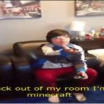 Get the fuck out of my room im playing minecrat