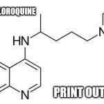 Hydroxychloroquine | HYDROXYCHLOROQUINE; PRINT OUT AND EAT | image tagged in hydroxychloroquine | made w/ Imgflip meme maker