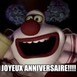 Jangles the clown | JOYEUX ANNIVERSAIRE!!!! | image tagged in jangles the clown | made w/ Imgflip meme maker