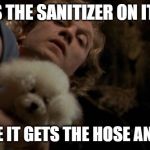 Buffalo Bill - It puts the lotion on it's skin, or else it gets  | IT PUTS THE SANITIZER ON ITS SKIN; OR ELSE IT GETS THE HOSE AND VENT | image tagged in buffalo bill - it puts the lotion on it's skin or else it gets | made w/ Imgflip meme maker