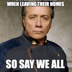 Wear Masks | THE PUBLIC SHOULD BE REQUIRED 
TO WEAR FACE MASKS 
WHEN LEAVING THEIR HOMES; SO SAY WE ALL; CCPINLA | image tagged in adama,coronavirus,covid-19,covid19,masks,battlestar galactica | made w/ Imgflip meme maker