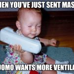 April Pain | WHEN YOU'VE JUST SENT MASKS; AND CUOMO WANTS MORE VENTILATOR'S! | image tagged in annoying customers | made w/ Imgflip meme maker