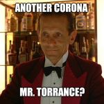 The Shining Bartender | ANOTHER CORONA; MR. TORRANCE? | image tagged in the shining bartender | made w/ Imgflip meme maker
