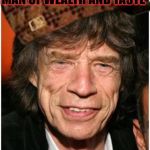 Sympathy for the devil | ALLOW ME TO INTRODUCE MYSELF. I'M A MAN OF WEALTH AND TASTE; I'VE BEEN AROUND FOR MANY A LONG, LONG YEAR. STOLE MANY A MAN'S SOUL TO WASTE | image tagged in old mick jagger,satan,satanism,the devil,lucifer,disguise | made w/ Imgflip meme maker