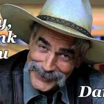 You're Welcome! | Why, Thank  You; Darlin' | image tagged in sam elliott,thank you | made w/ Imgflip meme maker