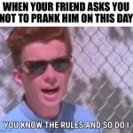 Rick astley you know the rules Meme Generator - Imgflip
