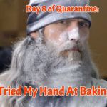 Quarantine Baking | image tagged in quarantine baking | made w/ Imgflip meme maker