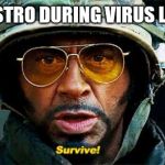 Tropic Thunder Survive | AROMA BISTRO DURING VIRUS LOCKDOWN | image tagged in tropic thunder survive | made w/ Imgflip meme maker
