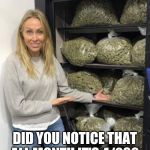 420 | DID YOU NOTICE THAT ALL MONTH IT'S 4/20? | image tagged in 420 | made w/ Imgflip meme maker