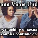 covid | Corona Virus Update! No kissing, touching or sexual contact.
Married couples continue on as usual. | image tagged in covid | made w/ Imgflip meme maker