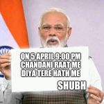 Modi ji corona | ON 5 APRIL 9:00 PM

CHANDANI RAAT ME
DIYA TERE HATH ME; SHUBH | image tagged in modi ji corona | made w/ Imgflip meme maker