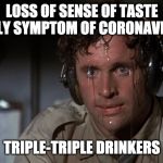 airplane sweating | LOSS OF SENSE OF TASTE EARLY SYMPTOM OF CORONAVIRUS TRIPLE-TRIPLE DRINKERS | image tagged in airplane sweating,canada,tim hortons,coffee | made w/ Imgflip meme maker
