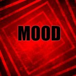 Red/Black | MOOD | image tagged in red/black | made w/ Imgflip meme maker