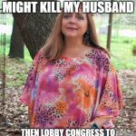 Just another Tiger meme | FEELING CUTE.  MIGHT KILL MY HUSBAND THEN LOBBY CONGRESS TO ELIMINATE MY COMPETITION.   IDK. | image tagged in carol baskin,tiger king,feeling cute | made w/ Imgflip meme maker