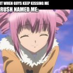 Anime girl smiling | YOU: I HATE IT WHEN GUYS KEEP KISSING ME; YOUR CRUSH NAMED ME: | image tagged in anime girl smiling | made w/ Imgflip meme maker