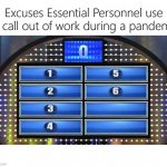Excuses Essential Use To Call Out of Work During A Pandemic | image tagged in excuses essential use to call out of work during a pandemic | made w/ Imgflip meme maker