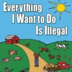 Everything I want to do is ILLEGAL