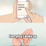 Hardest pill to swallow meme