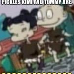 KIMI AND TOMMY DRESSING FORMALLY!!!!!!! | “DRESSING UP” FOR ANGELICA PICKLES KIMI AND TOMMY ARE. 😎😎🤗🤗🤗🤗🤗🤗🤗🤗🤗🤗🤗🤗 | image tagged in kimi and tommy dressing formally | made w/ Imgflip meme maker