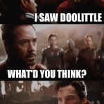 I Saw 14,000,605 Futures | I SAW DOOLITTLE; WHAT'D YOU THINK? YOU WERE BETTER IN BACK TO SCHOOL | image tagged in i saw 14 000 605 futures | made w/ Imgflip meme maker