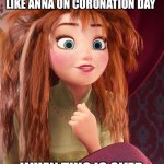 Anna waking up Frozen | ALL OF US GONNA BE LIKE ANNA ON CORONATION DAY; WHEN THIS IS OVER | image tagged in anna waking up frozen | made w/ Imgflip meme maker