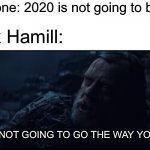 This Is Not Going To Go The Way You Think Star Wars Luke Skywalk | Everyone: 2020 is not going to be bad; Mark Hamill:; THIS IS NOT GOING TO GO THE WAY YOU THINK | image tagged in this is not going to go the way you think star wars luke skywalk | made w/ Imgflip meme maker