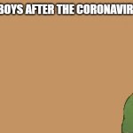Lonely Boys | ME AND THEY BOYS AFTER THE CORONAVIRUS OUTBREAK | image tagged in lonely boys | made w/ Imgflip meme maker