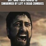 Confused Screaming | WHEN YOU WAKE UP IN APRIL AND YOU SEE A GIANT HEALTH BAR IN THE SKY, AND YOUR HOUSE IS SWARMED BY LEFT 4 DEAD ZOMBIES | image tagged in confused screaming | made w/ Imgflip meme maker