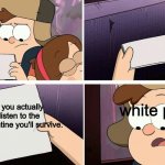 Gravity Falls Note Template | white people; if you actually listen to the quarantine you'll survive. | image tagged in gravity falls note template | made w/ Imgflip meme maker