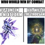 For those who read carefully in the VS Battles Wiki | XOL, WILL OF THE THOUSANDS; NEPTUNE IN HER NEXT FORM | image tagged in who would win by combat,hyperdimension neptunia,destiny 2 | made w/ Imgflip meme maker