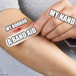 Perfect Description | MY HAND; MY BOOBOO; A BAND AID | image tagged in healing bandaid,this is so dumb,my friend and i did this,lol | made w/ Imgflip meme maker