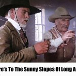 Lonesome Dove Sunny Slopes | image tagged in lonesome dove sunny slopes | made w/ Imgflip meme maker