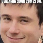 Alec Benjamin | WHEN AN ALEC BENJAMIN SONG COMES ON: | image tagged in alec benjamin | made w/ Imgflip meme maker