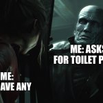 Toilet paper crisis be like: | ME: ASKS FOR TOILET PAPER; ALSO ME: DOESN’T HAVE ANY | image tagged in mr x | made w/ Imgflip meme maker