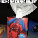 Spiderman Tissue | WHAT YOU SHOULDN'T BE USING FOR KEEPING HEALTHY | image tagged in spiderman tissue | made w/ Imgflip meme maker