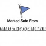 Marked Safe From Yoda | OVERREACTING TO CORONAVIRUS | image tagged in marked safe from yoda | made w/ Imgflip meme maker