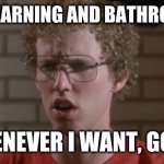 Napoleon Dynamite | DISTANCE LEARNING AND BATHROOM BREAKS; WHENEVER I WANT, GOSH! | image tagged in napoleon dynamite | made w/ Imgflip meme maker