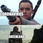 11 cases - 11 recovered | CORONAVIRUS; GREENLAND | image tagged in rey handing luke his lightsaber,memes,greenland,covid-19,coronavirus,star wars yoda | made w/ Imgflip meme maker