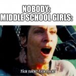 Tik Tok! Tik Tok! | NOBODY:
MIDDLE SCHOOL GIRLS: | image tagged in hunger games tick tock,tiktoksucks | made w/ Imgflip meme maker