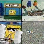 Spongbob stand | TOILET PAPER; FREE TOILET PAPER | image tagged in spongbob stand | made w/ Imgflip meme maker