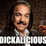 Ron Ron Ron | DICKALICIOUS | image tagged in ron j,memes,funny | made w/ Imgflip meme maker