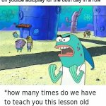 we be going from bill nye to sssniperwolf | When your teacher lets the bill nye video on youtue autoplay for the 68th day in a row | image tagged in spongebob lesson old man kick my butt,funny,memes,spongebob | made w/ Imgflip meme maker