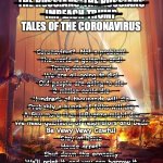 Tales Of The Coronavirus | WAR OF THE WORLDS
TRUMP IS MENTALLY ILL
TRUMP IS A RACIST
THE RUSSIANS-THE RUSSIANS
IMPEACH TRUMP
TALES OF THE CORONAVIRUS; Coronavirus?  Not a problem!
The world is going to end!
Trump doesn't care!
We are all going to die!
Old people are going to die
2 million could die
Hundreds of thousands will die
Probably a bunch of folks will die
A few more than influenza might die
We need gazillions of respirators and beds
Be Vewy Vewy Cawful
Stay at home
House arrest
Shut down the economy
We'll print it, and you can borrow it
GET OUT OF YOUR HOUSES!
TIME TO WORK, WORK, WORK!
WHO's GOING TO PAY FOR THIS MESS!
NEVERMIND... | image tagged in tales of the coronavirus | made w/ Imgflip meme maker