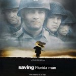 Saving Private Ryan Blank | Florida man | image tagged in saving private ryan blank | made w/ Imgflip meme maker
