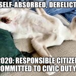Laziness is a Virtue | 2018: SELF-ABSORBED, DERELICT SLOB! 2020: RESPONSIBLE CITIZEN COMMITTED TO CIVIC DUTY! | image tagged in laziness is a virtue | made w/ Imgflip meme maker