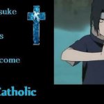 Sasuke has become Catholic