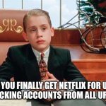richie rich | WHEN YOU FINALLY GET NETFLIX FOR URSELF AFTER SUCKING ACCOUNTS FROM ALL UR FRIENDS | image tagged in richie rich | made w/ Imgflip meme maker