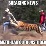 Joe exotic | BREAKING NEWS; METHHEAD OUTRUNS TIGER | image tagged in joe exotic | made w/ Imgflip meme maker